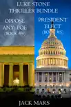 Luke Stone Thriller Bundle: Oppose Any Foe (#4) and President Elect (#5)