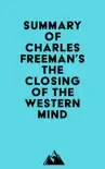 Summary of Charles Freeman's The Closing of the Western Mind sinopsis y comentarios