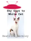 Sky Guys to White Cat synopsis, comments