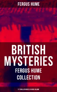 british mysteries - fergus hume collection: 21 thriller novels in one volume book cover image