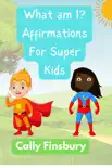 What Am I? Affirmations for Super Kids sinopsis y comentarios