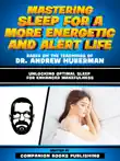 Mastering Sleep For A More Energetic And Alert Life - Based On The Teachings Of Dr. Andrew Huberman sinopsis y comentarios