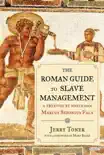 The Roman Guide to Slave Management book summary, reviews and download