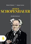 Arthur Schopenhauer synopsis, comments