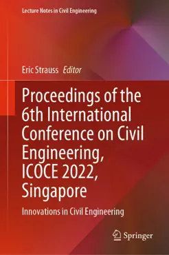 proceedings of the 6th international conference on civil engineering, icoce 2022, singapore book cover image