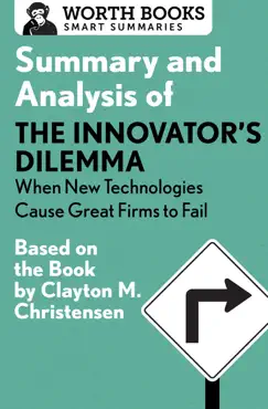summary and analysis of the innovator's dilemma: when new technologies cause great firms to fail book cover image