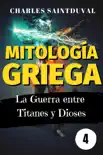 Mitología Griega: La guerra entre titanes y dioses book summary, reviews and download