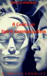 A Codex on Spirit Communication synopsis, comments
