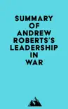 Summary of Andrew Roberts's Leadership in War sinopsis y comentarios
