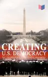 Creating U.S. Democracy: Key Civil Rights Acts, Constitutional Amendments, Supreme Court Decisions & Acts of Foreign Policy (Including Declaration of Independence, Constitution & Bill of Rights) sinopsis y comentarios