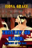 Thistlewood Manor: Calamity at the Ball (An Eliza Montagu Cozy Mystery—Book 3) sinopsis y comentarios