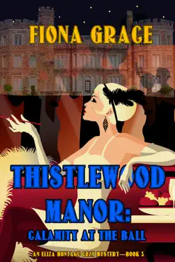 thistlewood manor: calamity at the ball (an eliza montagu cozy mystery—book 3) imagen de la portada del libro