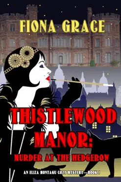 thistlewood manor: murder at the hedgerow (an eliza montagu cozy mystery—book 1) book cover image