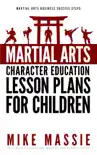 Martial Arts Character Education Lesson Plans for Children synopsis, comments
