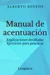 Manual de acentuación: explicaciones detalladas, ejercicios para practicar sinopsis y comentarios