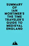 Summary of Ian Mortimer's The Time Traveler's Guide to Medieval England sinopsis y comentarios