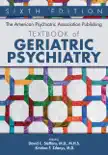The American Psychiatric Association Publishing Textbook of Geriatric Psychiatry synopsis, comments