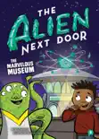 The Alien Next Door 9: The Marvelous Museum book summary, reviews and download