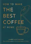 How to make the best coffee at home synopsis, comments