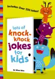 Lots of Knock-Knock Jokes for Kids synopsis, comments