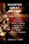 Haunted Great Britain: Ghosts, Hauntings, Urban Legends, 25 Landmarks & Myths Of London, United Kingdom sinopsis y comentarios