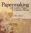 Papermaking with Garden Plants & Common Weeds sinopsis y comentarios