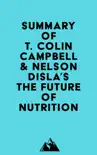 Summary of T. Colin Campbell & Nelson Disla's The Future of Nutrition sinopsis y comentarios