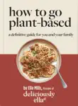 Deliciously Ella How To Go Plant-Based synopsis, comments