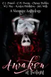 Awaken at Twilight (A Vampire Anthology) book summary, reviews and download