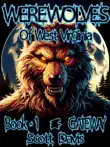 Werewolves of West Virginia - Book 1 - Gateway synopsis, comments