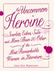 An Uncommon Heroine synopsis, comments
