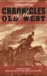The Chronicles of the Old West - 4 Historical Books Exploring the Wild Past of the American West synopsis, comments