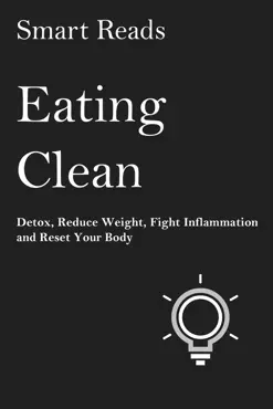 eating clean: detox, reduce weight, fight inflammation and reset your body book cover image