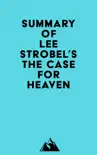 Summary of Lee Strobel's The Case for Heaven sinopsis y comentarios