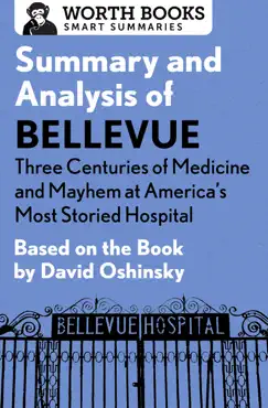 summary and analysis of bellevue: three centuries of medicine and mayhem at america's most storied hospital book cover image
