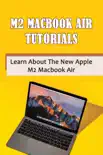 M2 Macbook Air Tutorials: Learn About The New Apple M2 Macbook Air sinopsis y comentarios