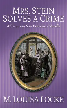 mrs. stein solves a crime: a victorian san francisco novella book cover image