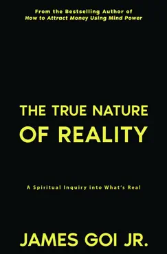 the true nature of reality: a spiritual inquiry into what’s real book cover image