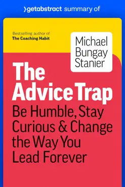 summary of the advice trap by michael bungay stanier book cover image