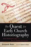 The Quest for Early Church Historiography synopsis, comments