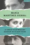 María Martínez Sierra: A Great Playwright Hidden in Plain Sight sinopsis y comentarios
