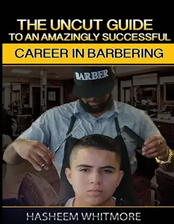 the uncut guide to an amazingly successful career in barbering book cover image