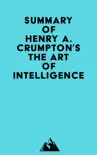 Summary of Henry A. Crumpton's The Art of Intelligence sinopsis y comentarios