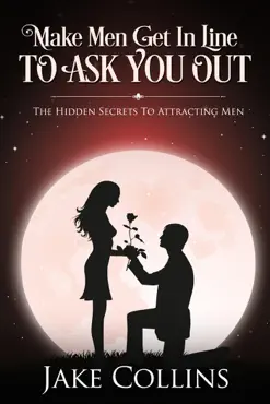 make men get in line to ask you out - the hidden secrets to attracting men book cover image