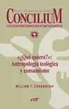 «¿Qué quiero?»: Antropología teológica y consumismo. Concilium 357 (2014) sinopsis y comentarios