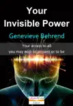 Your Invisible Power. Your Access to All You May Wish to Possess or to Be synopsis, comments