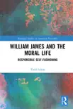 William James and the Moral Life sinopsis y comentarios