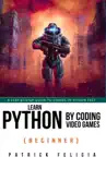 Learn Python by Coding Video Games (Beginner) sinopsis y comentarios
