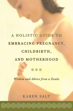 a holistic guide to embracing pregnancy, childbirth, and motherhood book cover image