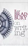 Ray Bradbury: On Writing sinopsis y comentarios